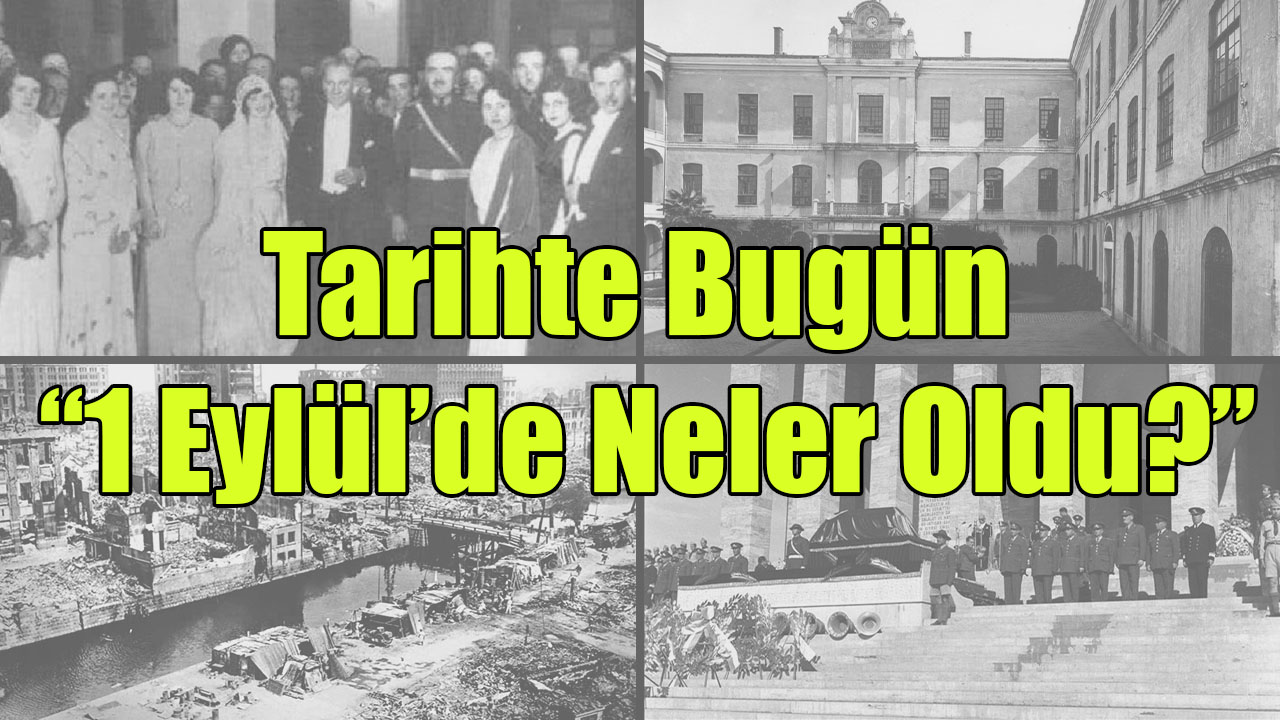 Tarihte Bugün: 1 Eylül’de Neler Oldu?