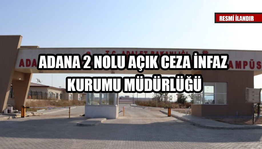 ADANA 2 NOLU AÇIK CEZA İNFAZ KURUMU MÜDÜRLÜĞÜ
