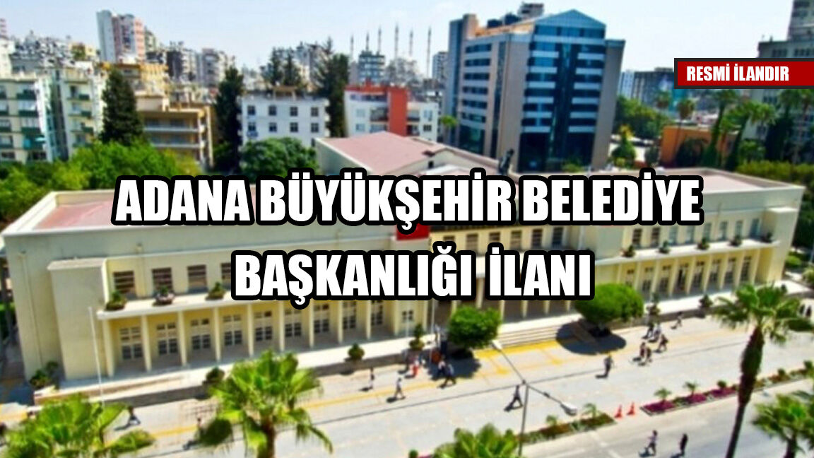 ADANA BÜYÜKŞEHİR BELEDİYE BAŞKANLIĞI