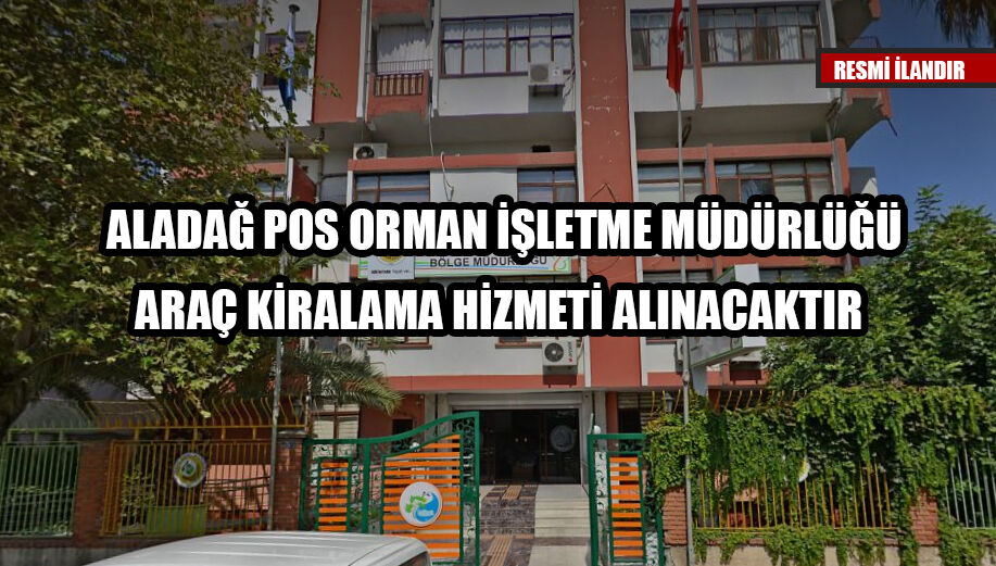 ALADAĞ POS ORMAN İŞLETME MÜDÜRLÜĞÜ