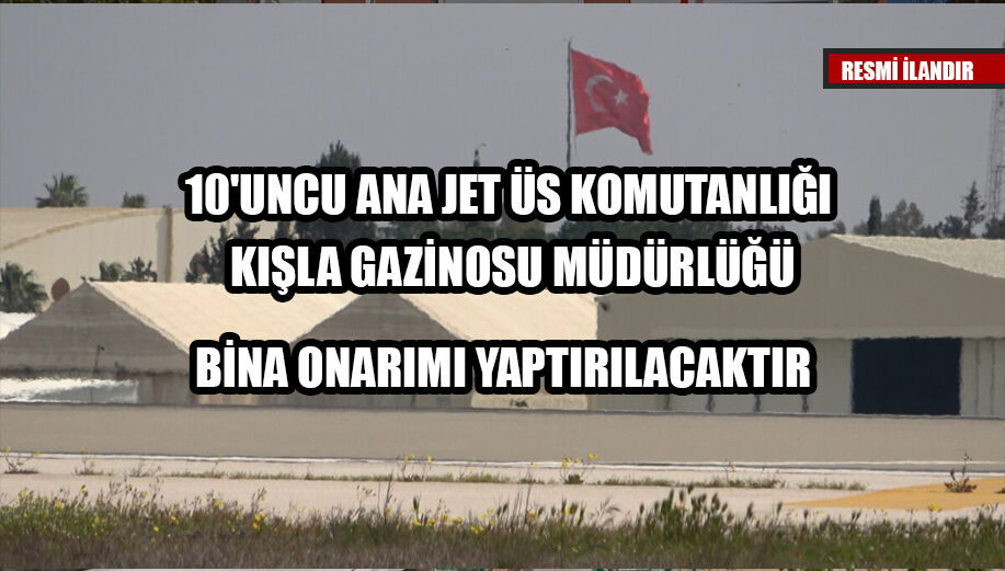 10'UNCU ANA JET ÜS KOMUTANLIĞI KIŞLA GAZİNOSU MÜDÜRLÜĞÜ