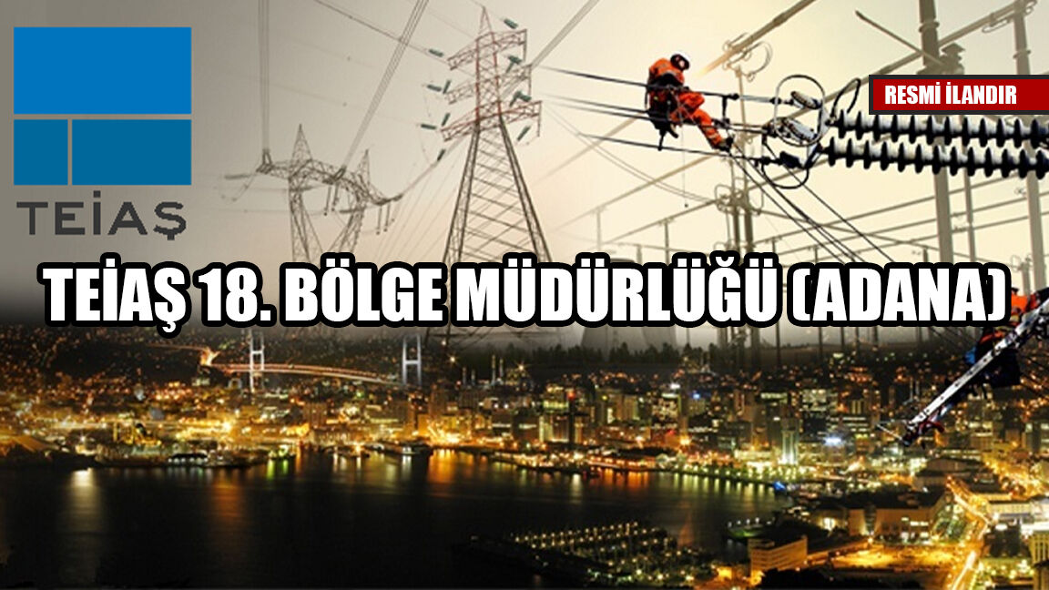 TEİAŞ 18. BÖLGE MÜDÜRLÜĞÜ (ADANA)