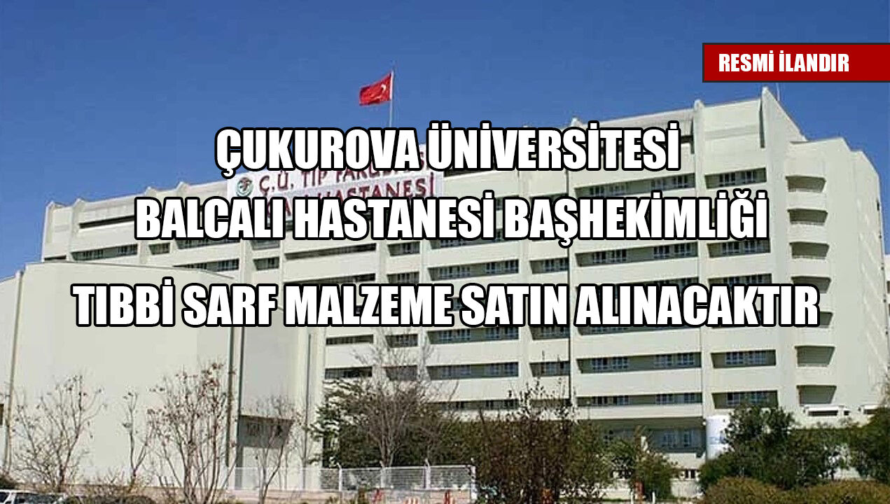 ÇUKUROVA ÜNİVERSİTESİ BALCALI HASTANESİ BAŞHEKİMLİĞİ