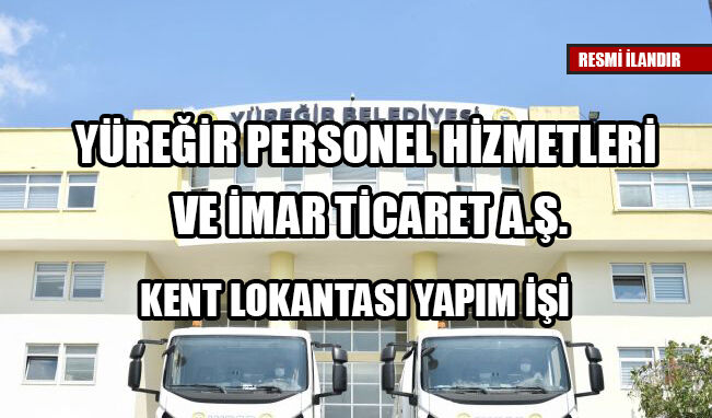 YÜREĞİR PERSONEL HİZMETLERİ VE İMAR TİCARET A.Ş.