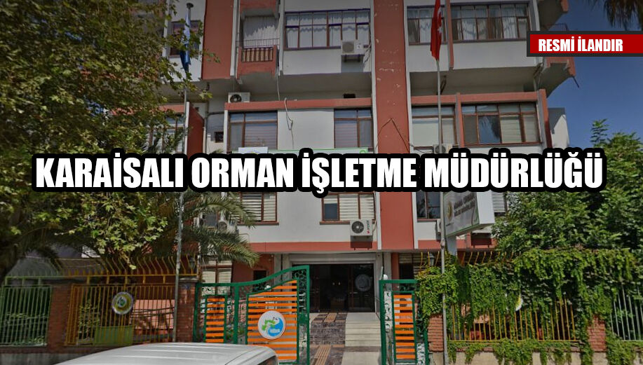 KARAİSALI ORMAN İŞLETME MÜDÜRLÜĞÜ