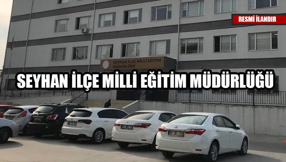 SEYHAN İLÇE MİLLİ EĞİTİM MÜDÜRLÜĞÜ