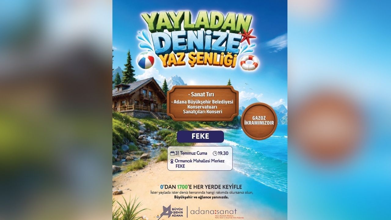 Yayladan Denize Yaz Şenliği Bu Kez Feke'de Coşku Yaşatacak