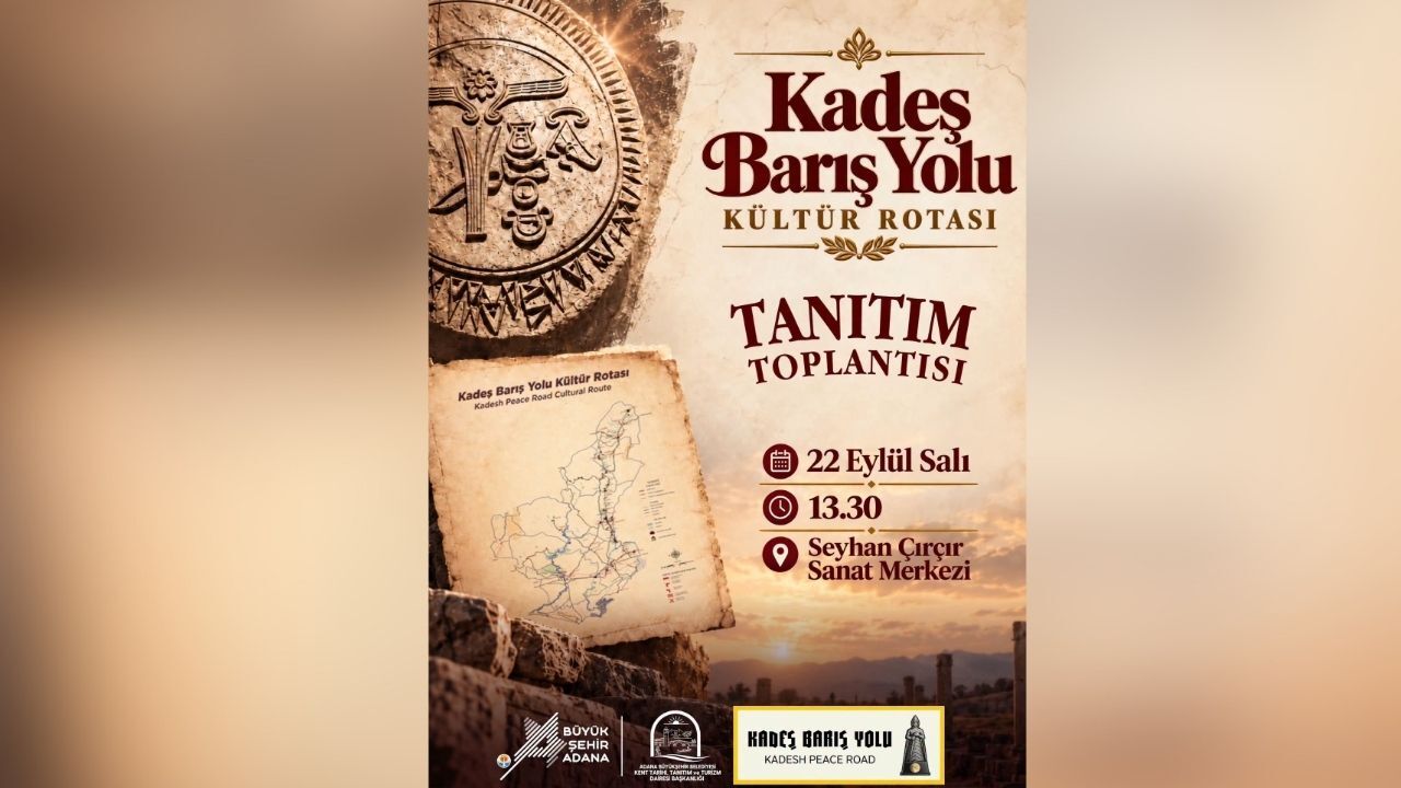 Kadeş Barış Yolu Kültür Rotası Adana’da Tanıtılacak