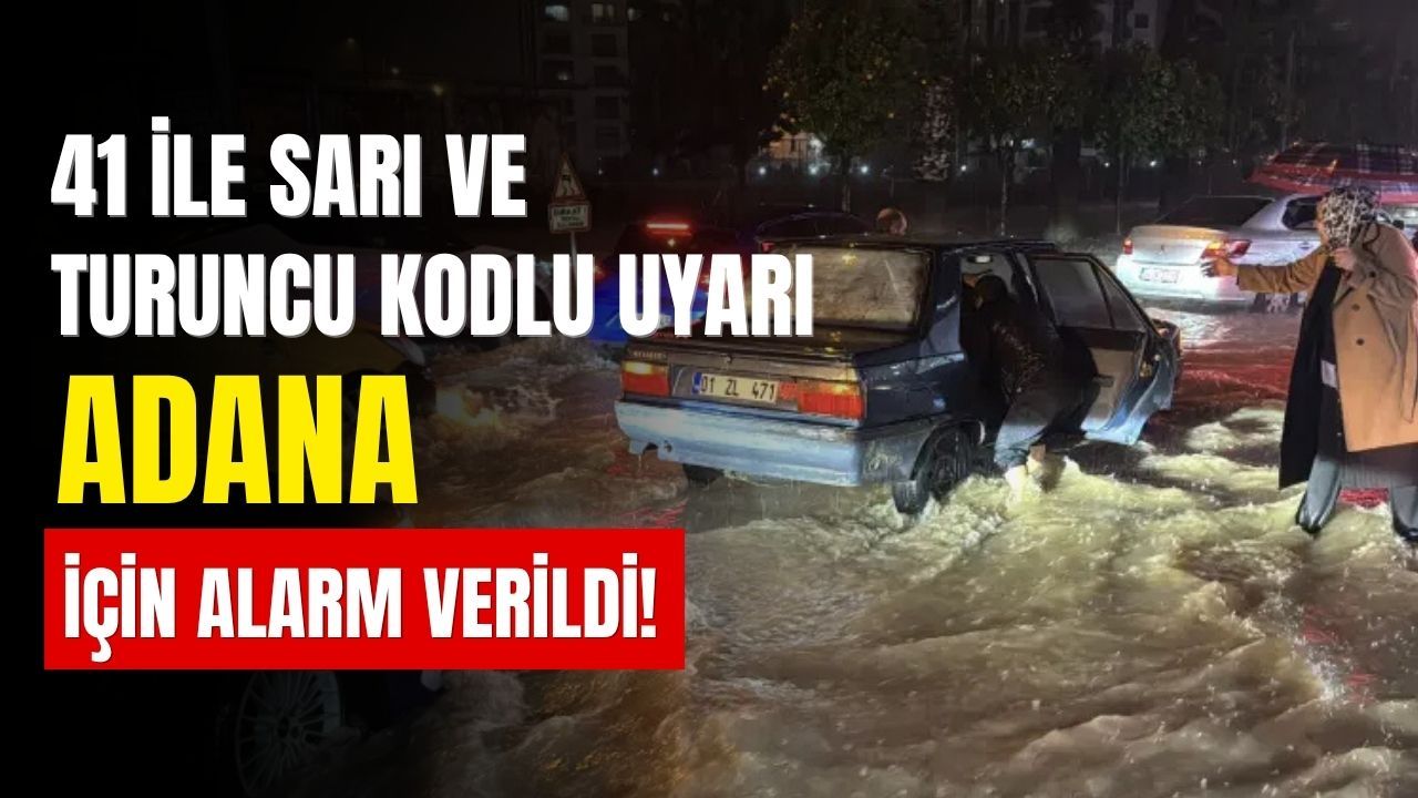 41 ile sarı ve turuncu kodlu uyarı: Adana için alarm verildi!
