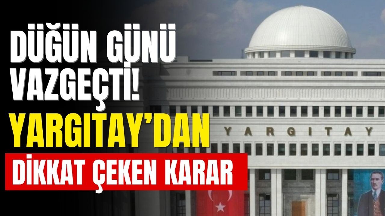 Düğün günü vazgeçti, Yargıtay’dan dikkat çeken karar