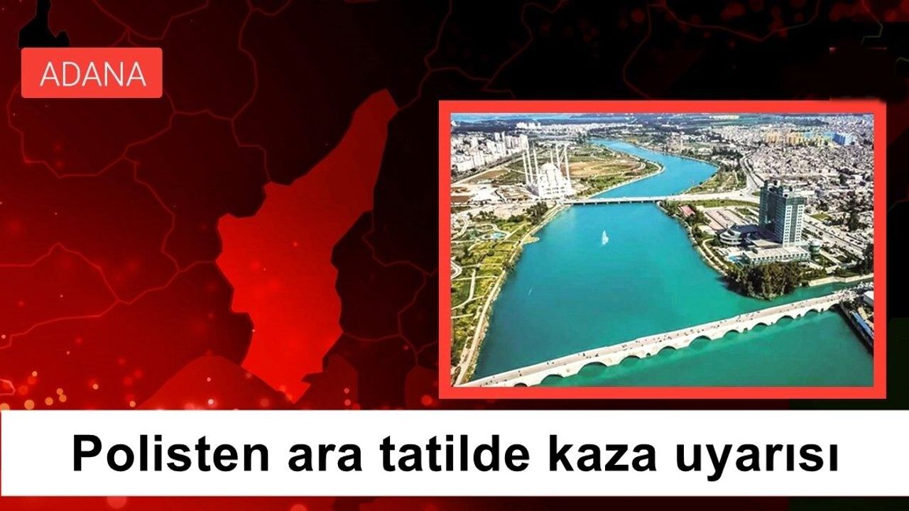 Polisten ara tatilde kaza uyarısı