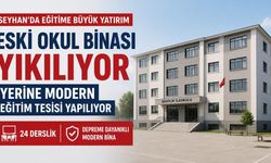 Seyhan'da eski okul binası yıkılıyor yerine modern eğitim tesisi yapılıyor