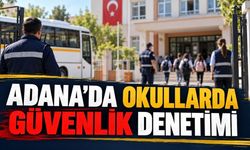 Adana’da 1.104 okulda güvenlik seferberliği