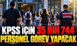KPSS günü 35 binden fazla personel görev yapacak