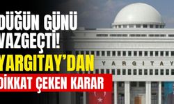 Düğün günü vazgeçti, Yargıtay’dan dikkat çeken karar