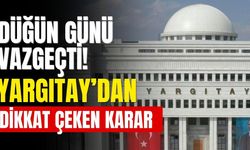 Düğün günü vazgeçti, Yargıtay’dan dikkat çeken karar