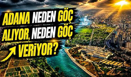 Adana neden göç alıyor, neden göç veriyor? TÜİK'in 2025 verileri dikkat çekti