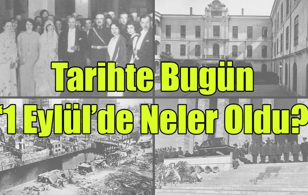 Tarihte Bugün: 1 Eylül’de Neler Oldu?