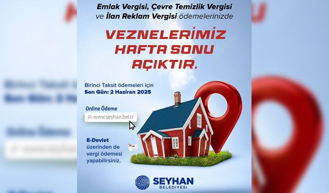 Seyhan Belediyesi’nden vergi uyarısı: Son gün 2 Haziran!