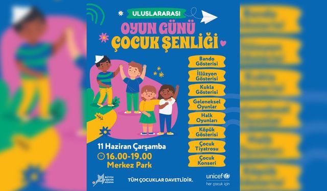 Adana’da minikler için büyük gün: Oyun Günü Çocuk Şenliği başlıyor