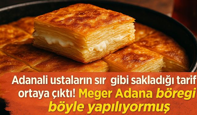 Adanalı ustaların sır gibi sakladığı tarif ortaya çıktı! Meğer Adana böreği böyle yapılıyormuş