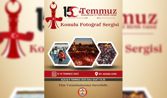 Adanalılar, 15 Temmuz ruhunu fotoğraf sergisinde yaşayacak!