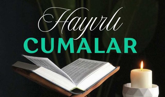 CUMA MESAJLARI 17 EKİM 2025: Resimli, Dualı, Anlamlı ve Ayetli En Güzel Cuma Sözleri