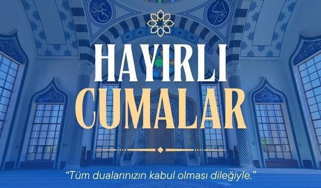 CUMA MESAJLARI 28 KASIM 2025: Dualı, Ayetli, Hadisli ve Anlamlı ‘Hayırlı Cumalar’ Mesajları
