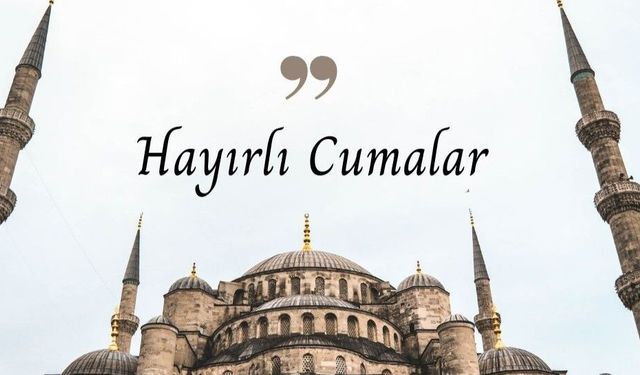 CUMA MESAJLARI 26 ARALIK 2025: Dualı, ayetli, hadisli ve anlamlı 'Hayırlı Cumalar' mesajları
