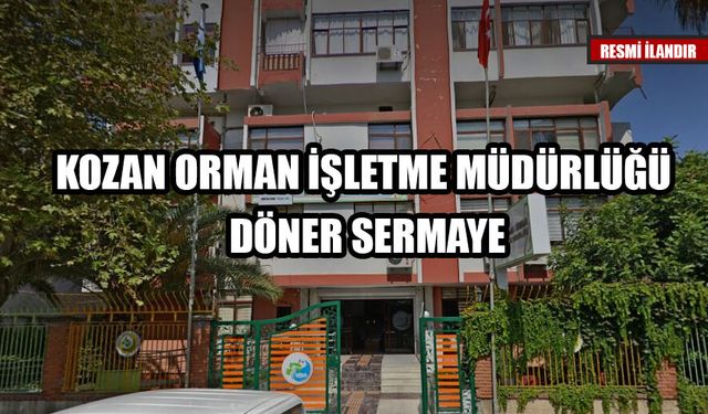 KOZAN ORMAN İŞLETME MÜDÜRLÜĞÜ DÖNER SERMAYE