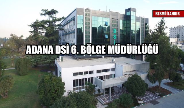 ADANA DSİ 6. BÖLGE MÜDÜRLÜĞÜ