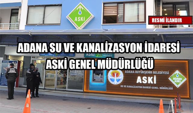 ADANA SU VE KANALİZASYON İDARESİ GENEL MÜDÜRLÜĞÜ (ASKİ)
