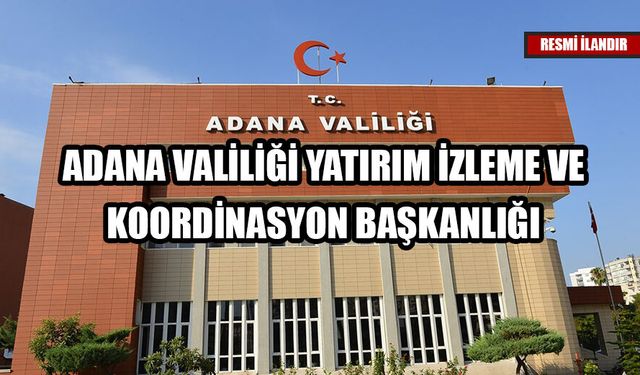 ADANA VALİLİĞİ YATIRIM İZLEME VE KOORDİNASYON BAŞKANLIĞI