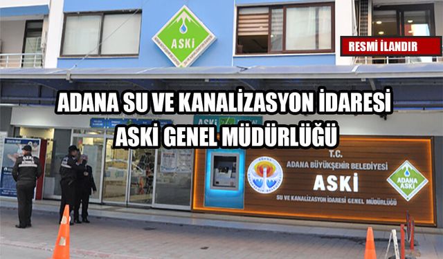 ADANA SU VE KANALİZASYON İDARESİ GENEL MÜDÜRLÜĞÜ (ASKİ)