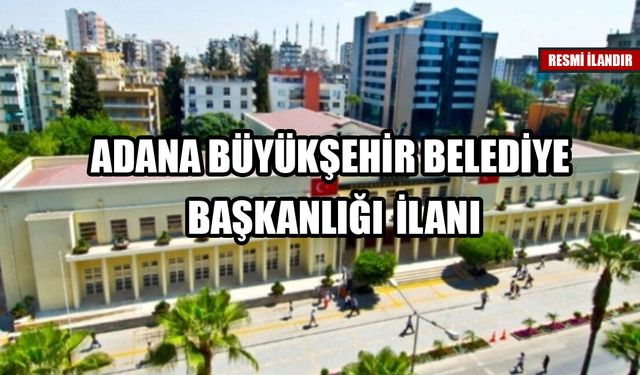 ADANA BÜYÜKŞEHİR BELEDİYE BAŞKANLIĞI