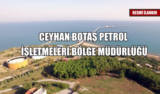 CEYHAN BOTAŞ PETROL İŞLETMELERİ BÖLGE MÜDÜRLÜĞÜ