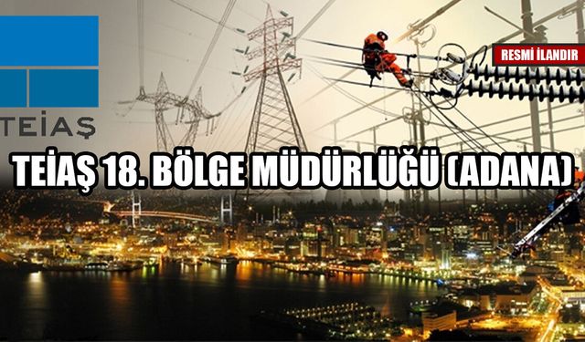 TEİAŞ 18. BÖLGE MÜDÜRLÜĞÜ (ADANA)