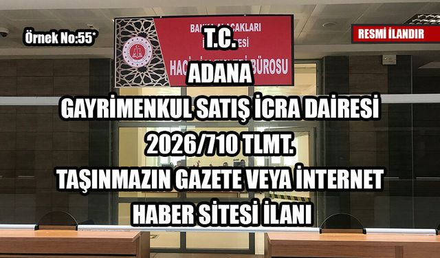 ADANA GAYRİMENKUL SATIŞ İCRA DAİRESİ MÜDÜRLÜĞÜ