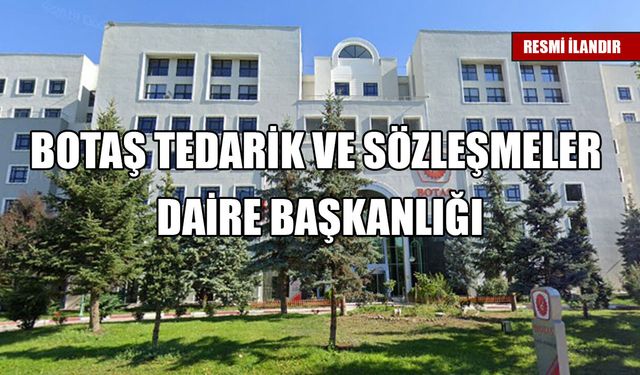 BOTAŞ TEDARİK VE SÖZLEŞMELER DAİRE BAŞKANLIĞI