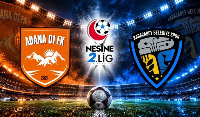 Adana 01 FK-Karacabey Belediyespor maçı ne zaman, saat kaçta, hangi kanalda?