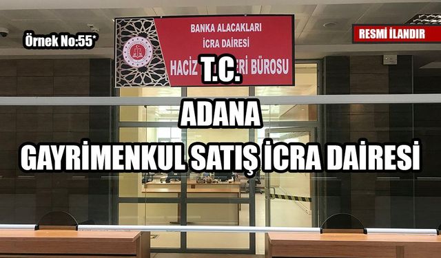 ADANA GAYRİMENKUL SATIŞ İCRA DAİRESİ