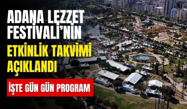 Adana Lezzet Festivali’nin etkinlik takvimi açıklandı: İşte gün gün program