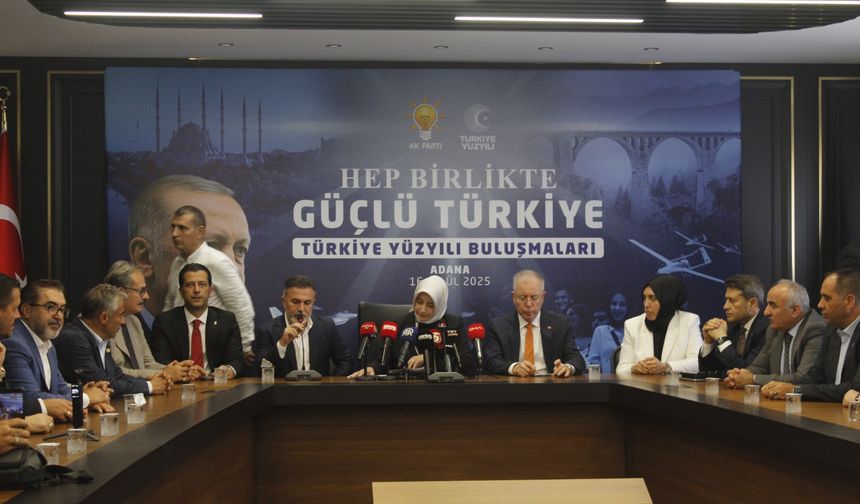 AK Parti Heyeti Adana’da: Türkiye Yüzyılı Buluşmalarında Önemli Mesajlar