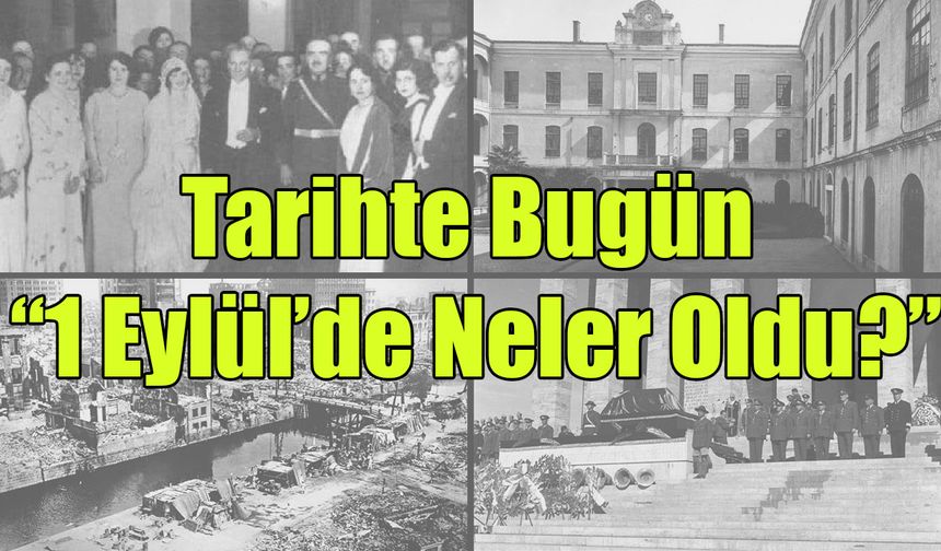 Tarihte Bugün: 1 Eylül’de Neler Oldu?