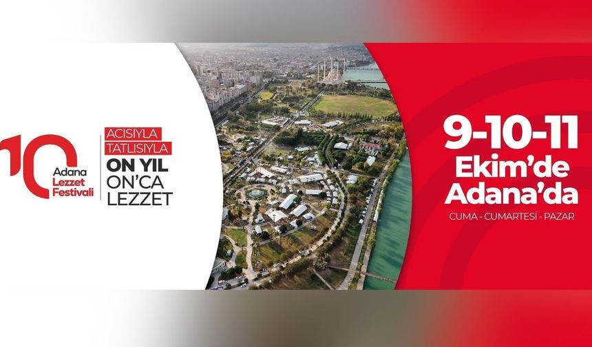 Adana Lezzet Festivali 10. yılında kapılarını açıyor
