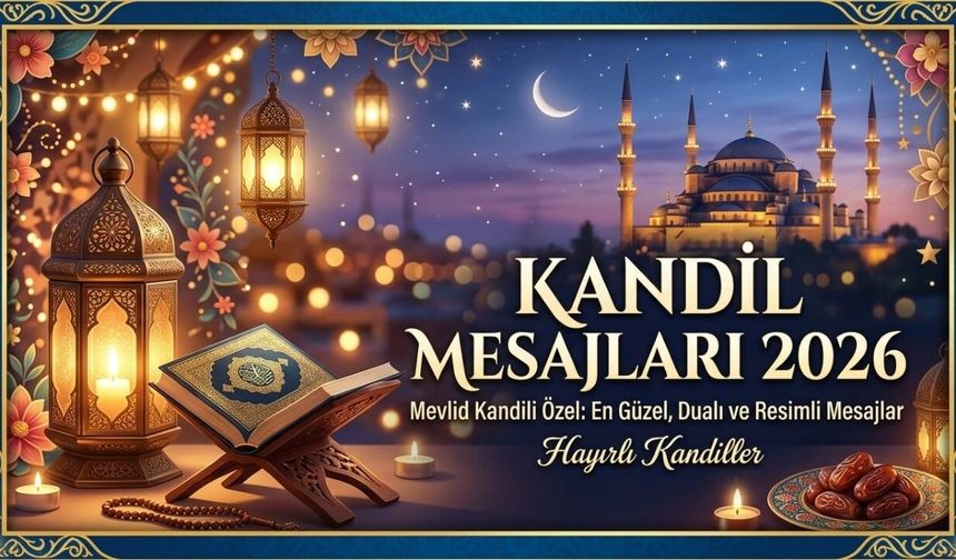 2026 Mevlid Kandili mesajları | Sevdiklerinize gönderebileceğiniz en güzel, dualı ve anlamlı kandil sözleri