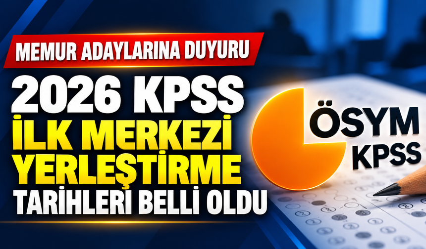 2026/2 KPSS merkezi yerleştirme tercih tarihleri açıklandı!