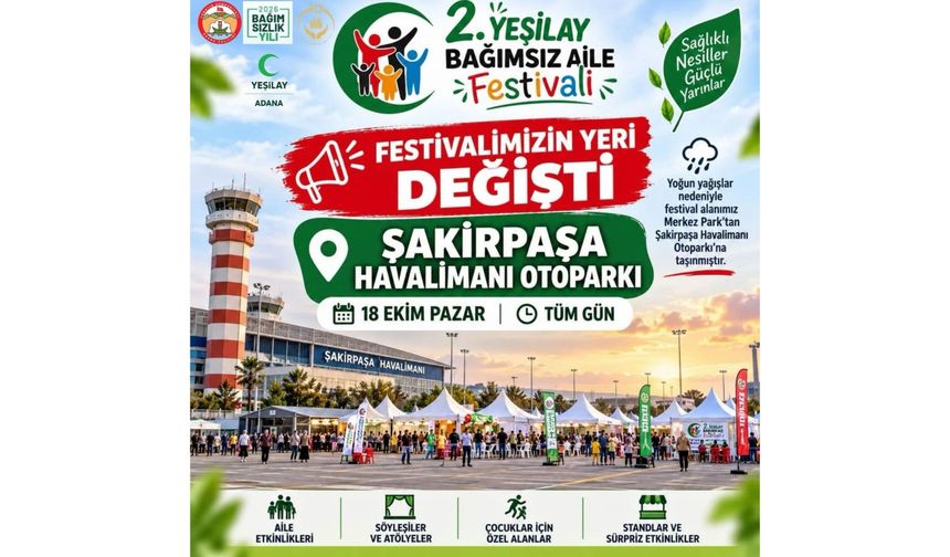 Adana Valiliği’nden önemli duyuru: 2. Yeşilay Bağımsız Aile Festivali’nin yeri değişti!