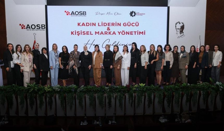 AOSB’de kadın liderliğinin gücü konuşuldu: Başarı kadar görünürlük de önemli