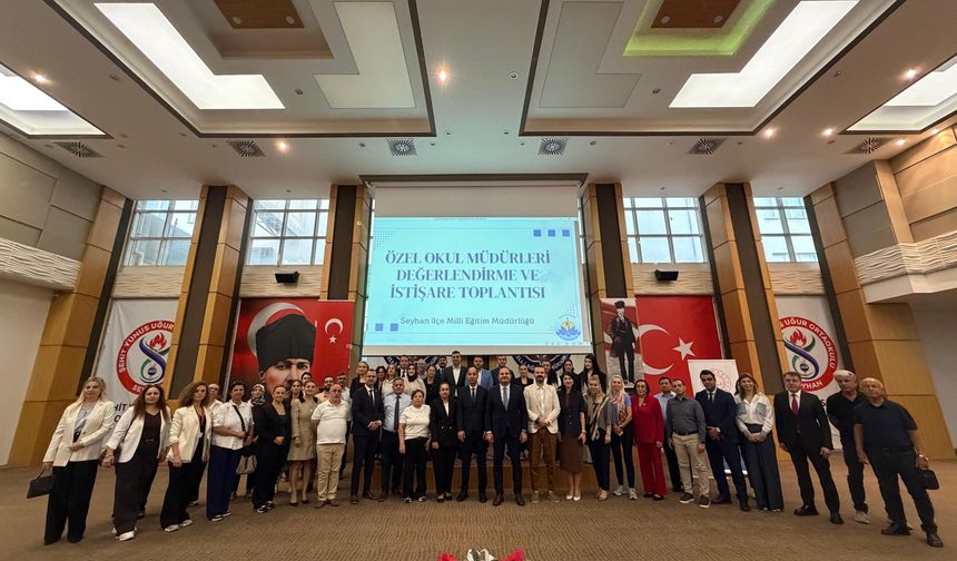 Seyhan’da eğitim istişaresi: Özel okul müdürleriyle kritik toplantı